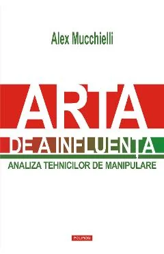 Ebook Arta De A Influența. Analiza Tehnicilor De Manipulare - Alex Mucchielli