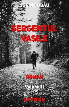 Ebook Sergentul Vasile Vol.1 - Sorin Bubau