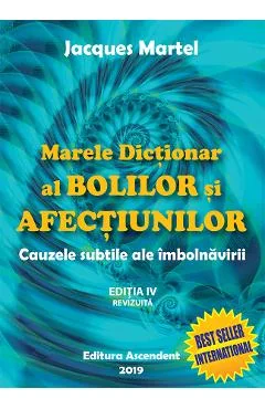 Ebook Marele Dictionar al Bolilor Si Afectiunilor - Cauzele Subtile Ale Imbolnavirii - Jacques Martel