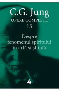 Ebook Despre Fenomenul Spiritului În Arta Și Știință. Opere Complete Vol. 15 - C.G. Jung
