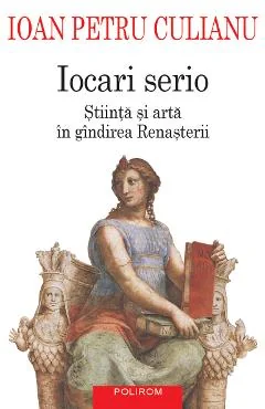Ebook Iocari Serio. Știința și Arta în Gândirea Renasterii - Ioan Petru Culianu