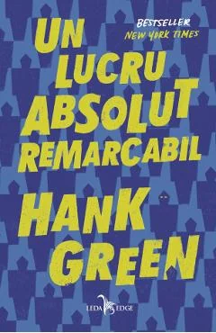 Ebook Un Lucru Absolut Remarcabil - Hank Green