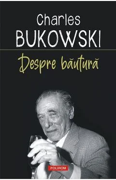 Ebook Despre Bautura - Charles Bukowski