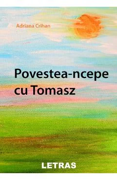 Ebook Povestea-Ncepe Cu Tomasz - Adriana Crihan