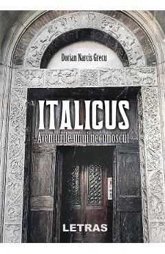 Ebook Italicus. Aventurile Unui Necunoscut - Dorian Narcis Grecu