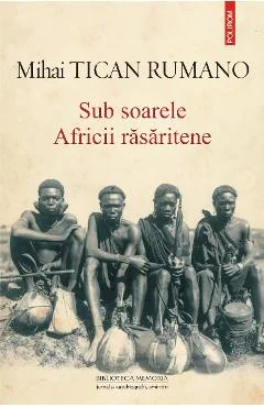 Ebook Sub Soarele Africii Răsăritene - Mihai Tican Rumano