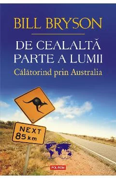Ebook De Cealalta Parte A Lumii. Calatorind Prin Australia - Bill Bryson