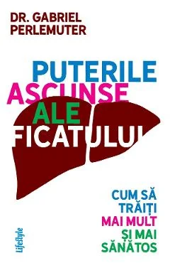 Ebook Puterile Ascunse Ale Ficatului - Gabriel Perlemuter