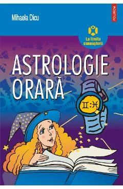 Ebook Astrologie Orara Horoscopul Intrebarilor Despre Dragoste Succes Bani Si Orice Altceva Care Ne Preocupa