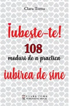 Ebook Iubeste-Te! 108 Moduri De A Practica Iubirea De Sine