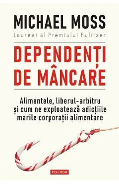 Ebook Dependenți De Mâncare - Michael Moss