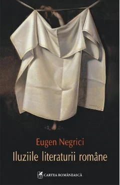 Ebook Iluziile Literaturii Romane - Eugen Negrici