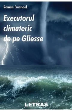 Ebook Executorul Climateric De Pe Gliesse - Roman Emanoel