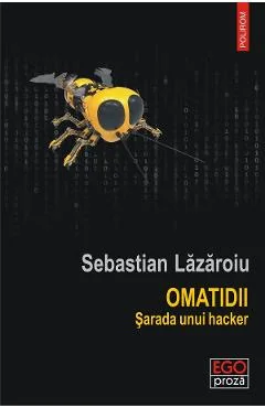 Ebook Omatidii. Sarada Unui Hacker - Sebastian Lazaroiu