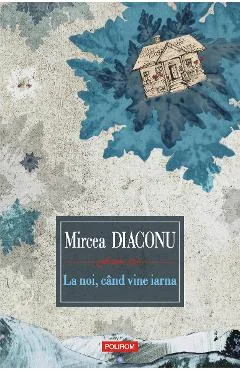 Ebook La Noi, Cand Vine Iarna - Mircea Diaconu