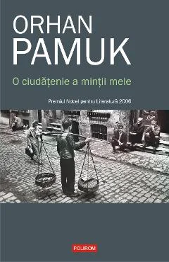 Ebook O Ciudatenie A Mintii Mele - Orhan Pamuk