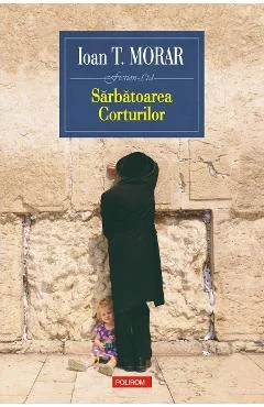 Ebook Sarbatoarea Corturilor - Ioan T. Morar