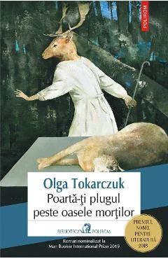 Ebook Poarta-ți Plugul Peste Oasele Morților - Olga Tokarczuk