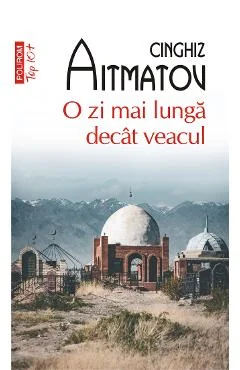 Ebook O Zi Mai Lunga Decat Veacul - Cinghiz Aitmatov