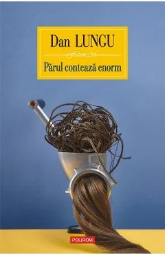 Ebook Parul Conteaza Enorm - Dan Lungu