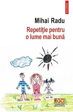 Ebook Repetitie Pentru O Lume Mai Buna - Mihai Radu