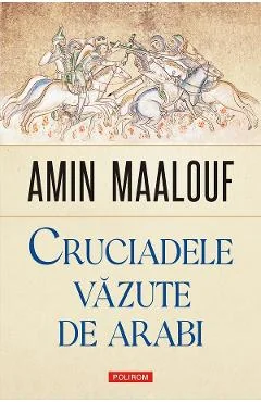 Ebook Cruciadele Văzute De Arabi - Amin Maalouf