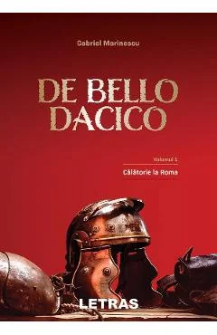 Ebook De Bello Dacico. Vol. 1 Călătorie La Roma - Gabriel Marinescu