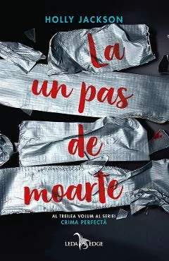 Ebook La Un Pas De Moarte. Seria Crima Perfectă. Vol. 3 - Holly Jackson