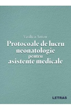 Ebook Protocoale De Lucru Neonatologie Pentru Asistente Medicale - Vasilica Anton