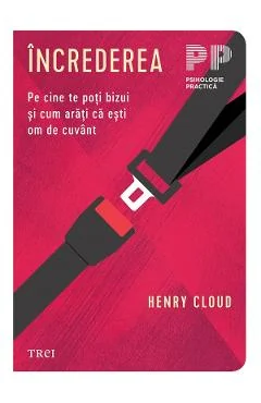 Ebook Increderea. Pe Cine Te Poți BÎzui Și Cum Arăți Ca Ești Om De Cuvânt - Henry Cloud
