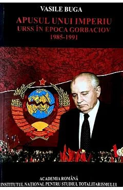 Ebook Apusul Unui Imperiu. URSS În Epoca Gorbaciov 1985-1991 - Vasile Buga