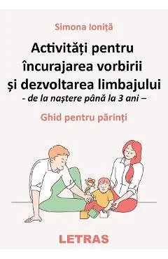 Ebook Activitati Pentru Incurajarea Vorbirii Si Dezvoltarea Limbajului. De La Nastere Pana La 3 Ani
