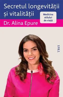 Ebook Secretul Longevității și Vitalității. Medicina Stilului de Viață - Alina Epure