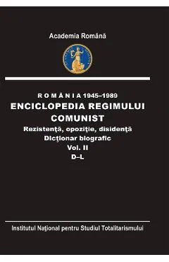 Ebook Romania 1945-1989: Enciclopedia Regimului Comunist - Rezistență, Opoziție, Dizidență. Dicționar Biografic Vol. 2 - Flori Bălănescu