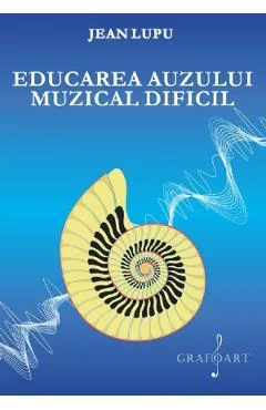 Ebook Educația Auzului Muzical Dificil - Jean Lupu
