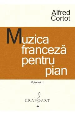 Ebook Muzica Franceza Pentru Pian Vol. 1 - Alfred Cortot