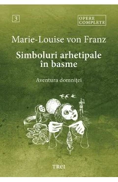 Ebook Simboluri Arhetipale in Basme. Aventura Domniței. Opere Complete Vol. 3
