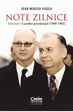 Ebook Note Zilnice Vol. 1. Consilier Prezidențial (1990-1992) - Ioan Mircea Pascu