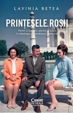 Ebook Printesele Rosi̦i: Femei Si Barbati, Parinti Si Copii in Ideologia Si Cotidianul Comunist