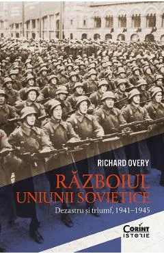 Ebook Razboiul Uniunii Sovietice. Dezastru Si Triumf 1941-1945 Richard Overy