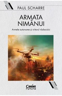 Ebook Armata Nimănui: Armele Autonome și Viitorul Războiului - Paul Scharre