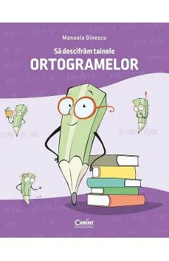 Ebook Sa Descifram Tainele Ortogramelor - Manuela Dinescu