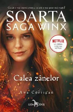 Ebook Soarta. Saga Winx. Calea Zanelor - Ava Coriggan