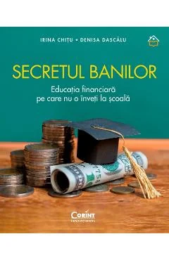 Ebook Secretul Banilor. Educația Financiară Pe Care Nu O Înveți La Școală