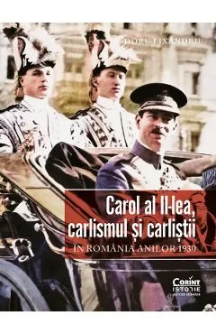Ebook Carol Al Ii-Lea, Carțlismul Și Carliștii În România Anilor 1930
