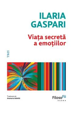 Ebook Viața Secretă a Emoțiilor - Ilaria Gaspari