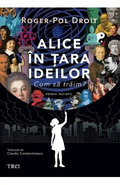 Ebook Alice In Tara Ideilor. Cum Sa Trăim? - Roger-Pol Droit