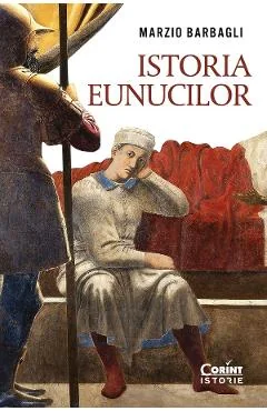Ebook Istoria Eunucilor - Marzio Barbagli