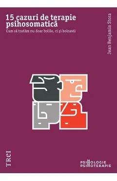 Ebook 15 Cazuri De Terapie Psihosomatică - Jean Benjamin Stora