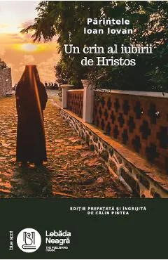Ebook Părintel Ioan Iovan. Un Crin Al Iubirii De Hristos - Călin Pintea